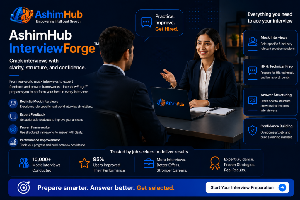 AshimHub InterviewForge™ – AI-Powered Interview Preparation Platform AshimHub InterviewForge landing page featuring a professional mock interview session with dark blue futuristic branding, AI-powered interview preparation highlights, and the new AshimHub orange-blue logo.